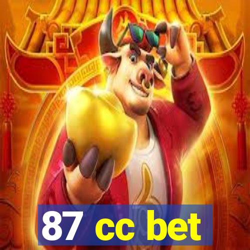 87 cc bet